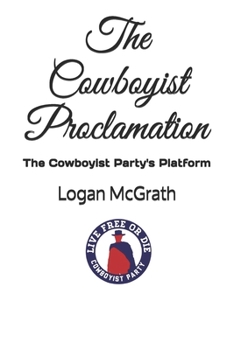 Paperback The Cowboyist Proclamation: The Cowboyist Party's Platform Book
