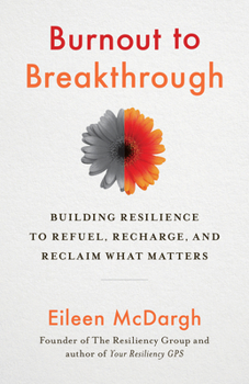 Paperback Burnout to Breakthrough: Building Resilience to Refuel, Recharge, and Reclaim What Matters Book