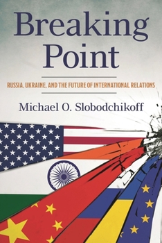 Hardcover Breaking Point: Russia, Ukraine, and the Future of International Relations Book