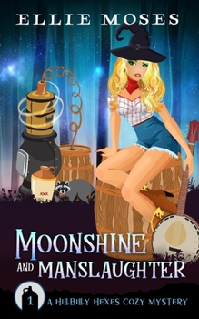 Paperback Moonshine and Manslaughter: A Hillbilly Hexes Cozy Mystery Book