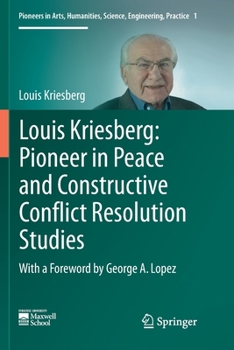 Paperback Louis Kriesberg: Pioneer in Peace and Constructive Conflict Resolution Studies Book
