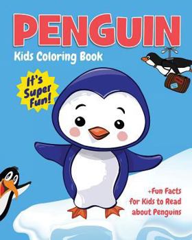 Paperback Penguin Kids Coloring Book +Fun Facts for Kids to Read about Penguins: Children Activity Book for Boys & Girls Age 3-8, with 30 Super Fun Coloring Pag Book