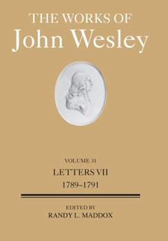 Hardcover The Works of John Wesley Volume 31: Letters VII (1789-1791) Book