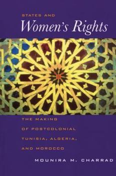 Hardcover States and Women's Rights: The Making of Postcolonial Tunisia, Algeria, and Morocco Book