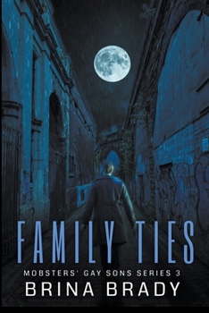 Family Ties - Book #3 of the Mobsters' Gay Sons