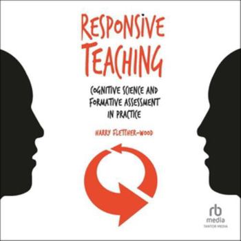 Responsive Teaching: Cognitive Science and Formative Assessment in Practice