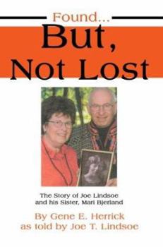 Paperback Found...But, Not Lost: The Story of Joe Lindsoe and his Sister, Mari Bjerland Book