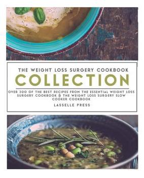Paperback Weight Loss Surgery Cookbook Collection: Over 200 Of The Best Recipes From The Essential Weight Loss Surgery Cookbook & The Weight Loss Surgery Slow C Book