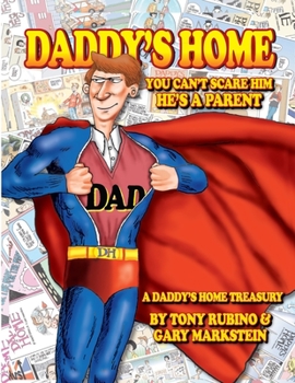 Paperback Daddy's Home You Can't Scare Him He's a Parent A Daddy's Home Treasury By Tony Rubino & Gary Markstein: The Perfect Book For Dads And The People Who L Book