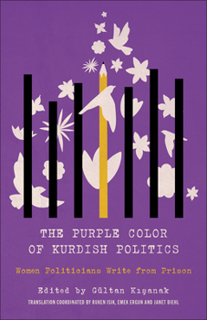 Hardcover The Purple Color of Kurdish Politics, The: Women Politicians Write from Prison Book