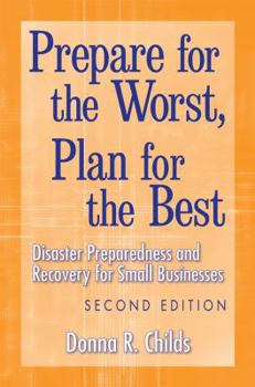 Hardcover Prepare for the Worst, Plan for the Best: Disaster Preparedness and Recovery for Small Businesses Book
