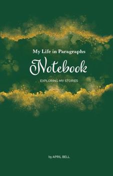 Hardcover My Life in Paragraphs Notebook: Exploring Your Stories (My Life in Paragraphs: Find and Tell Your Stories) Book