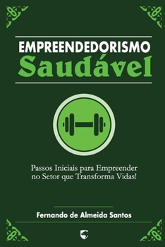 Empreendedorismo Saudável: Passos Iniciais para Empreender no Setor que Transforma Vidas (Portuguese Edition)