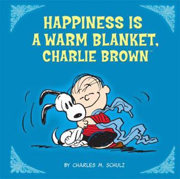 Peanuts: Happiness Is A Warm Blanket, Charlie Brown! - Book  of the Peanuts