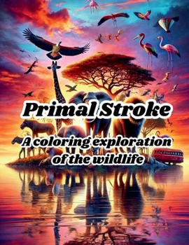Paperback Primal Stroke: A colorful exploration of the wild Book