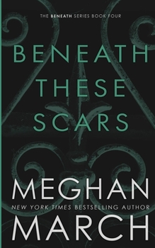 Beneath These Scars - Book #4 of the Beneath