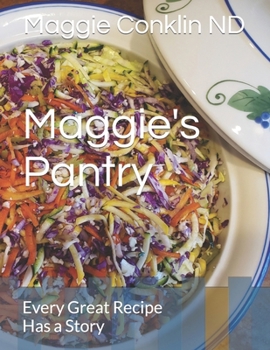 Paperback Maggie's Pantry: Every Great Recipe Has a Story Book