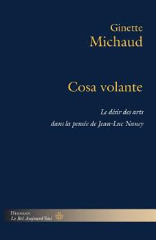 Cosa volante: Le désir des arts dans la pensée de Jean-Luc Nancy (HR.BEL AUJOURD') (French Edition)