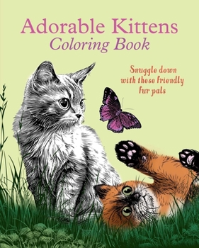 Paperback Adorable Kittens Coloring Book: Snuggle Down with These Friendly Fur Pals Book