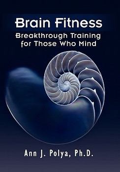Hardcover Brain Fitness: Breakthrough Training for Those Who Mind Book