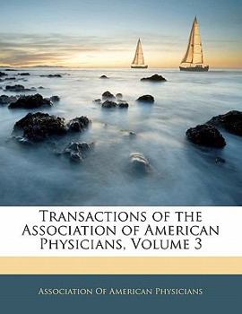 Paperback Transactions of the Association of American Physicians, Volume 3 Book