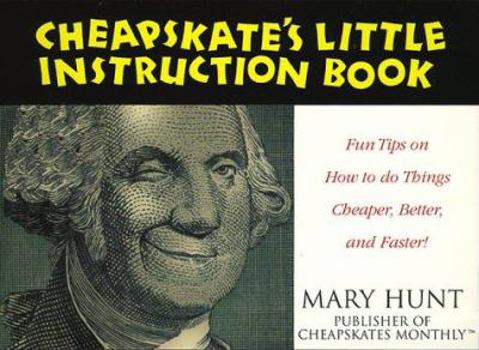 Paperback Cheapskate's Little Instruction Book: Fun Tips on How to Do Things Cheaper, Better, and Faster) Book