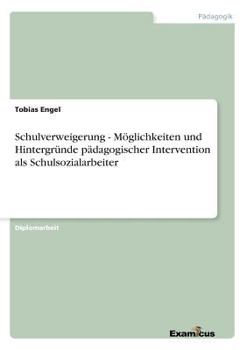 Paperback Schulverweigerung - Möglichkeiten und Hintergründe pädagogischer Intervention als Schulsozialarbeiter [German] Book