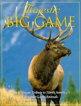 Hardcover Majestic Big Game: The Ultimate Tribute to North America's Greatest Game Animals Book