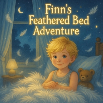 Paperback Finn's Feathered Bed Adventure: Where Bedtime Takes Flight" A Rhyming Story for 3 to 8 Book