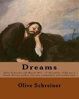 Paperback Dreams By: Olive Schreiner: Olive Schreiner (24 March 1855 - 11 December 1920) was a South African author, anti-war campaigner and intellectual. Book