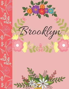 Brooklyn: Personalized Notebook for Women and Girls, Floral Composition Cover Journals to Write in. Personalized Gift. Garden Flowers Pattern (Personalized Notebooks)