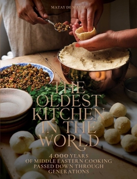 Hardcover The Oldest Kitchen in the World: 4,000 Years of Middle Eastern Cooking Passed Down Through Generations (a Cookbook) Book