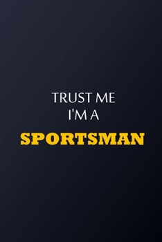 Paperback Trust Me I'm A Sportsman Notebook - Funny Sportsman Gift: Lined Notebook / Journal Gift, 100 Pages, 6x9, Soft Cover, Matte Finish Book