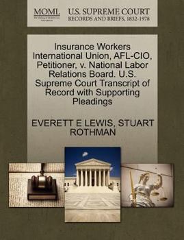 Paperback Insurance Workers International Union, Afl-Cio, Petitioner, V. National Labor Relations Board. U.S. Supreme Court Transcript of Record with Supporting Book