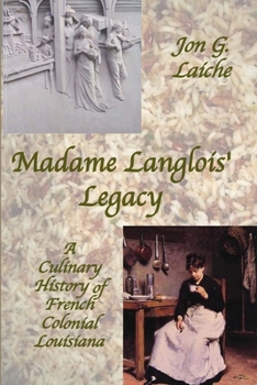 Paperback Madame Langlois' Legacy: A Culinary History of French Colonial Louisiana Book