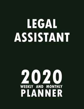 Legal Assistant 2020 Weekly and Monthly Planner: 2020 Planner Monthly Weekly inspirational quotes To do list to Jot Down Work Personal Office Stuffs Keep Tracking Things Motivations Notebook
