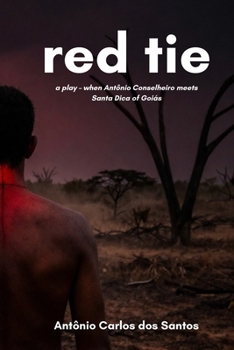 Red tie: A play – when Antônio Conselheiro meets Santa Dica of Goiás