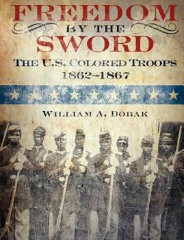 Paperback Freedom by the Sword: The U.S. Colored Troops, 1862-1867 (CMH Publication 30-24-1) Book