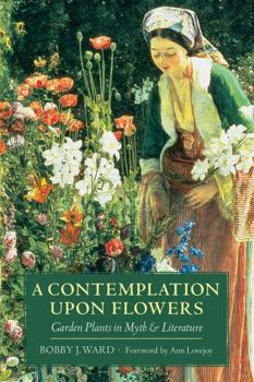 Paperback A Contemplation Upon Flowers: Garden Plants in Myth and Literature Book