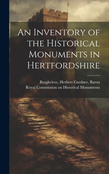Hardcover An Inventory of the Historical Monuments in Hertfordshire Book