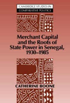 Merchant Capital and the Roots of State Power in Senegal: 19301985: 1930-1985 (Cambridge Studies in Comparative Politics) - Book  of the Cambridge Studies in Comparative Politics