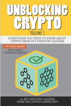 Paperback Unblocking Crypto: Everything You Need to Know about Crypto from Key Industry Leaders Book