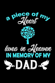 A Piece Of My Heart Lives In Heaven In Memory Of My Dad: Food Journal Track Your Meals Eat Clean And Fit Breakfast Lunch Diner Snacks Time Items Serving Cals Sugar Protein Fiber Carbs Fat 110 Pages 6 