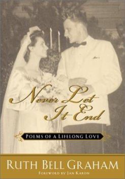 Hardcover Never Let It End: Poems of a Lifelong Love Book