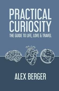 Paperback Practical Curiosity: The Guide to Life, Love & Travel Book