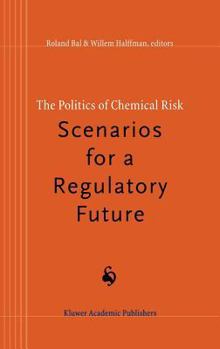 Hardcover The Politics of Chemical Risk: Scenarios for a Regulatory Future Book
