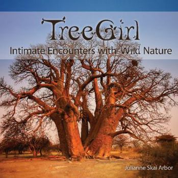 Hardcover Treegirl: Intimate Encounters with Wild Nature Book