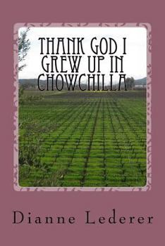 Paperback Thank God I Grew Up in Chowchilla Book