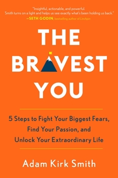 Hardcover The Bravest You: Five Steps to Fight Your Biggest Fears, Find Your Passion, and Unlock Your Extraordinary Life Book