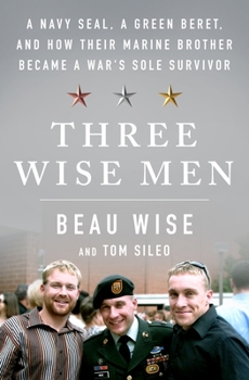 Hardcover Three Wise Men: A Navy Seal, a Green Beret, and How Their Marine Brother Became a War's Sole Survivor Book